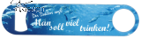 Edelstahl-Flaschen�ffner "VIEL TRINKEN"
